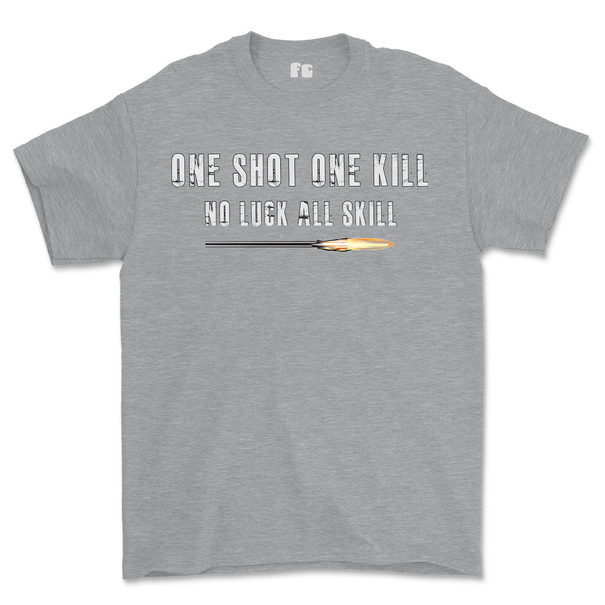 1 Shot 1 Kill No Luck All Skill Printed T-Shirt