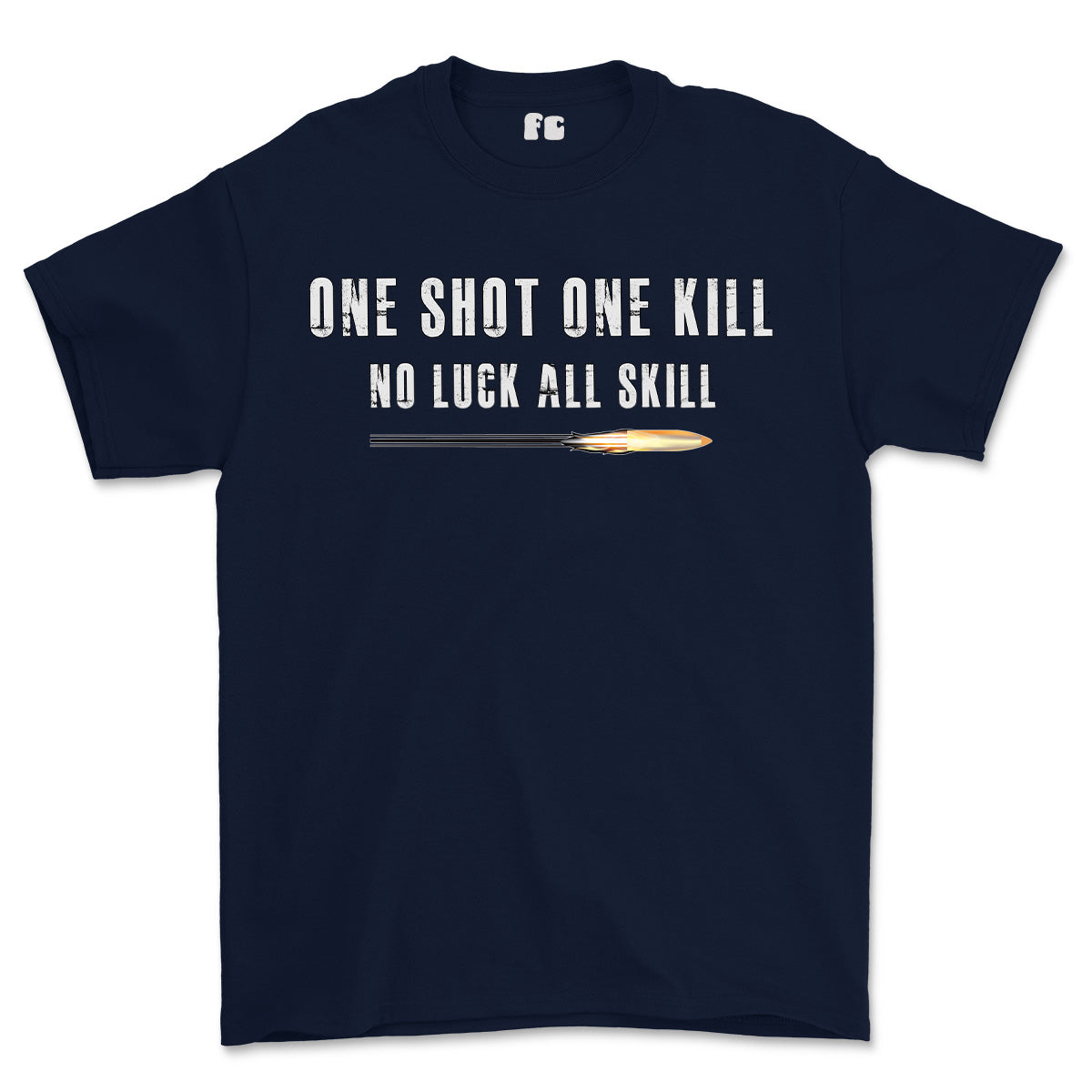 1 Shot 1 Kill No Luck All Skill Printed T-Shirt