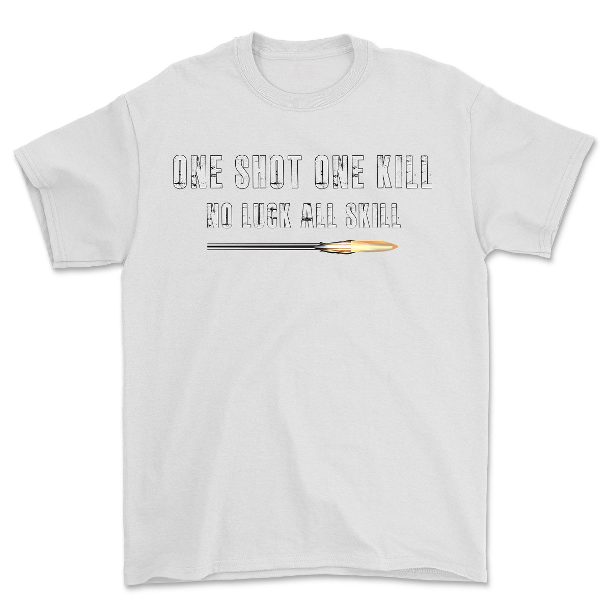 1 Shot 1 Kill No Luck All Skill Printed T-Shirt