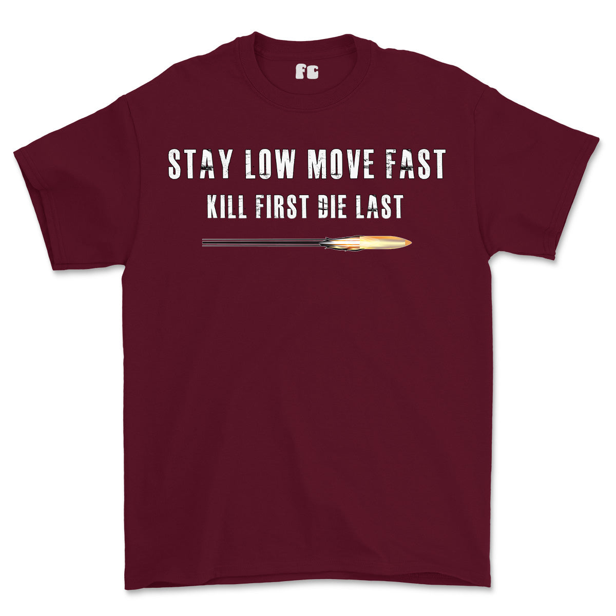 Stay Low Move Fast Kill First Die Last Printed T-Shirt